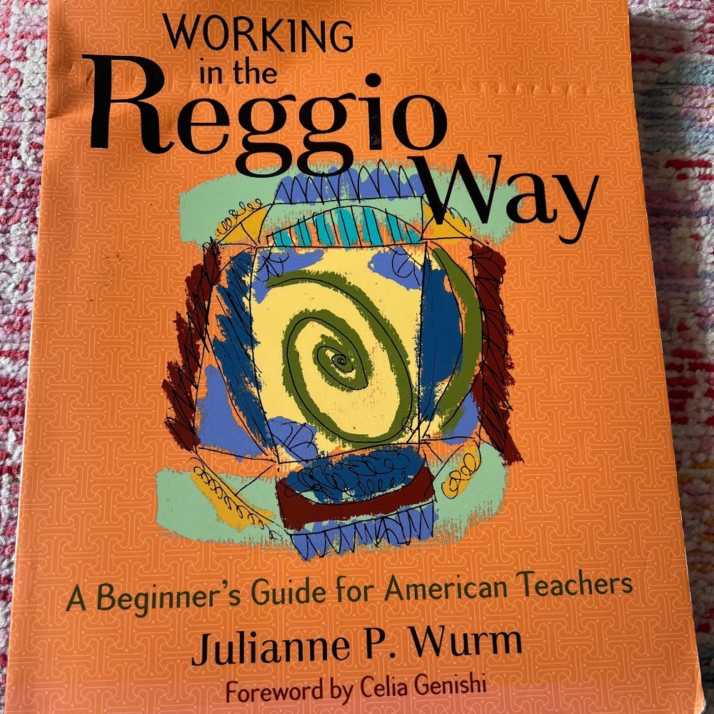 Working in the Reggio Way by Julianne Wurm